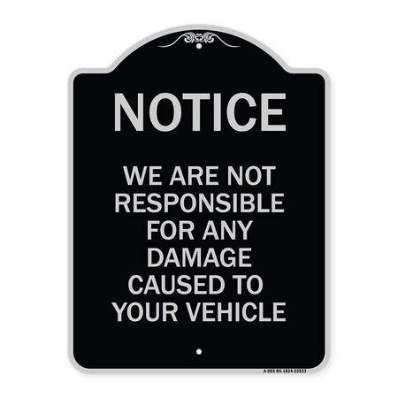 Signmission Notice Not Responsible for Damage Heavy-Gauge Aluminum Architectural Sign, 24" H, BS-1824-23533 A-DES-BS-1824-23533